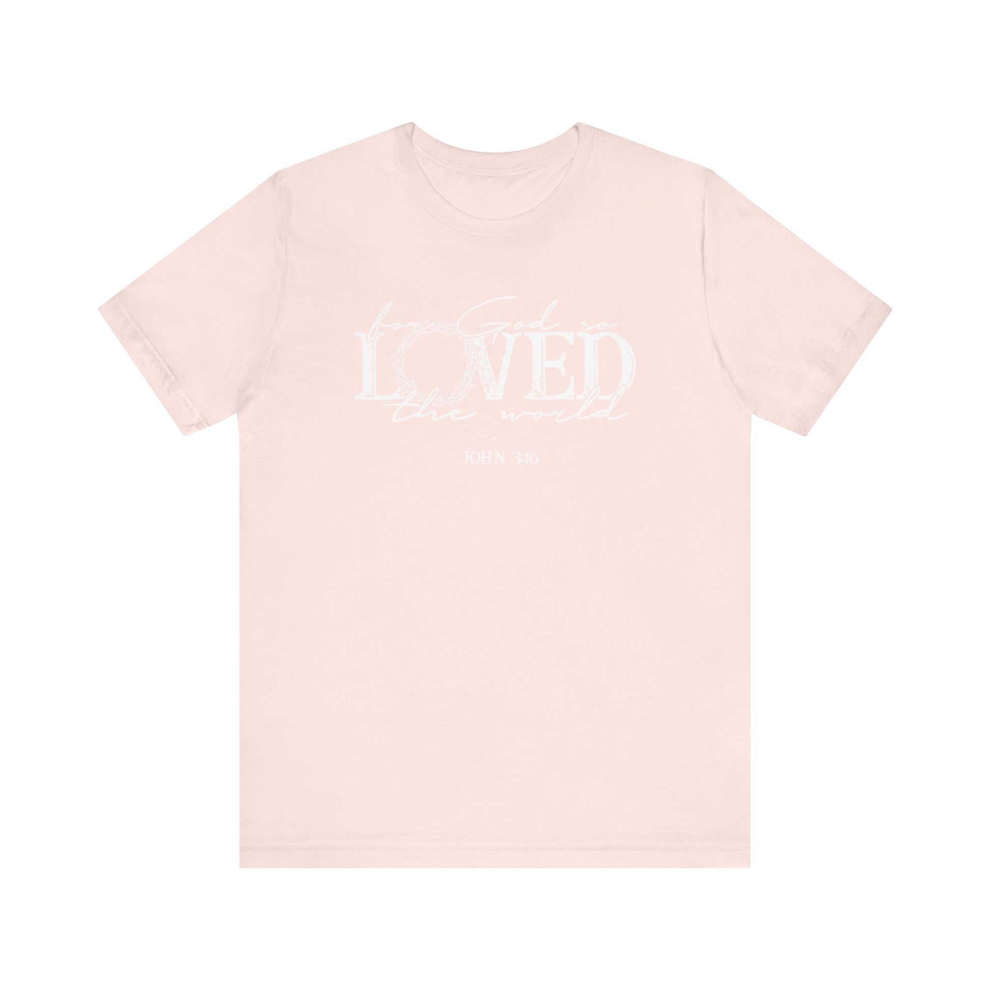 For God So Loved the World Faith Shirt