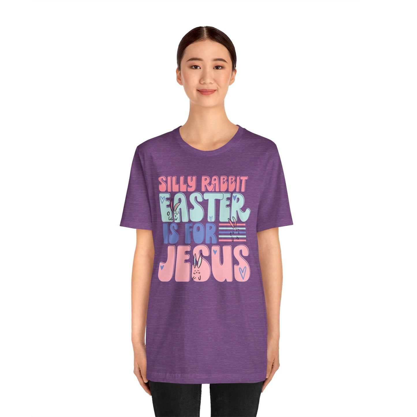 Silly Rabbit Easter Is For Jesus Faith Shirt