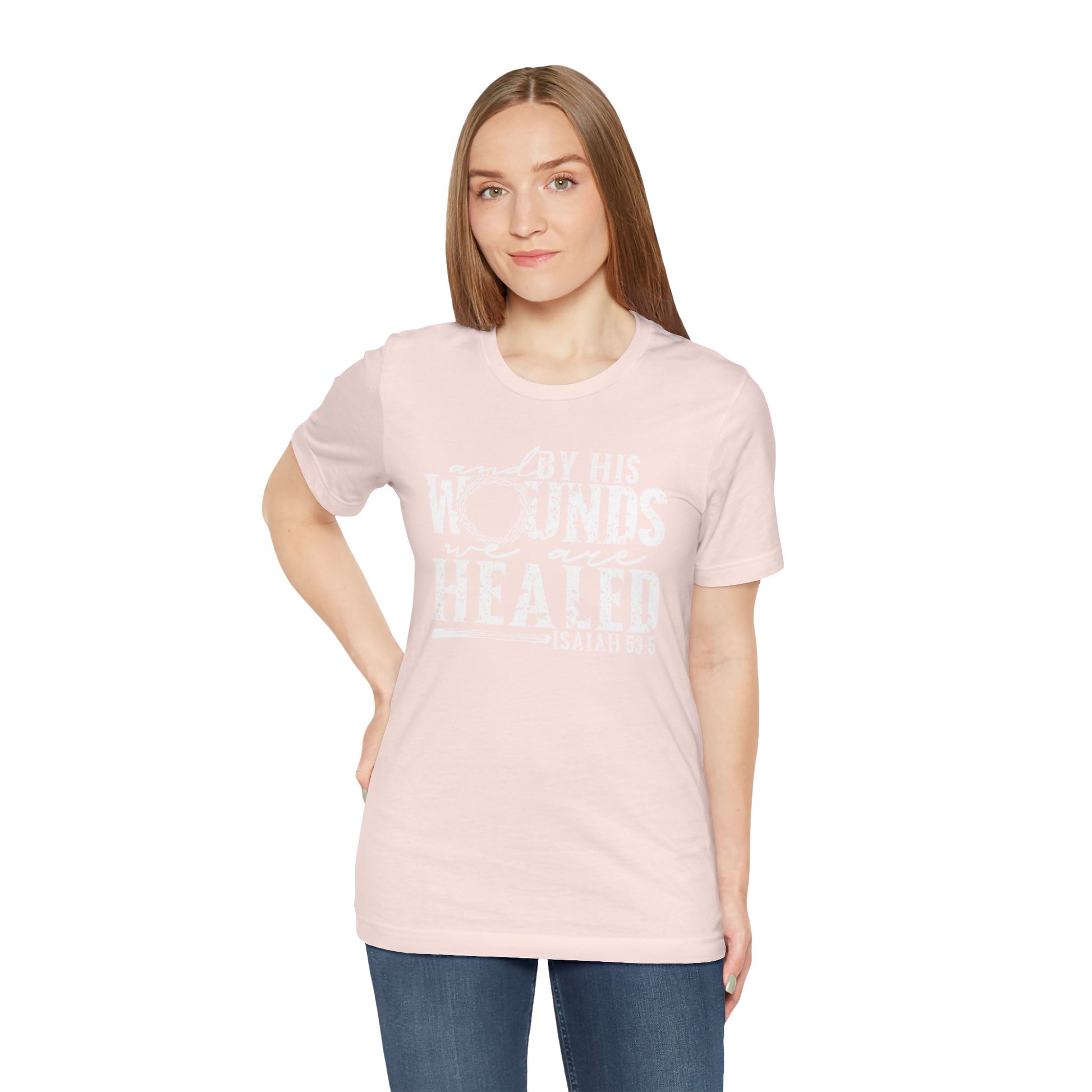 By His Wounds We Are Healed Christian Faith Easter Shirt