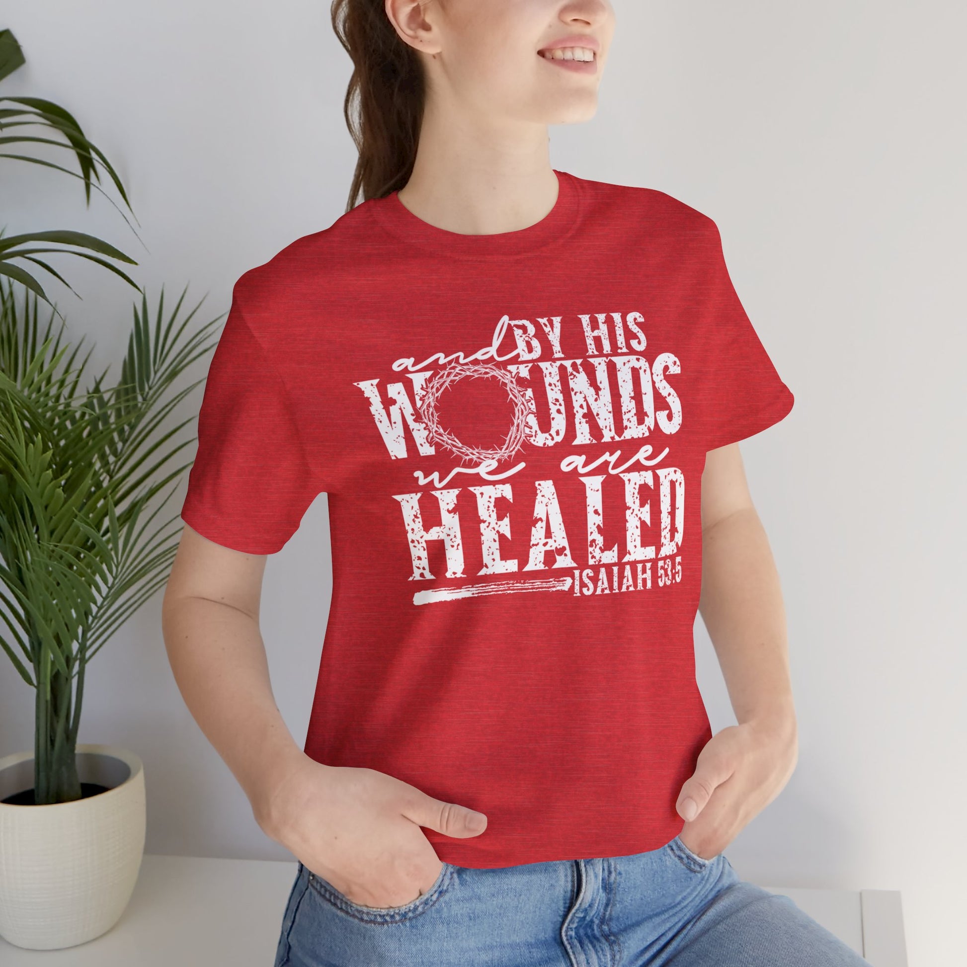 By His Wounds We Are Healed Christian Faith Shirt