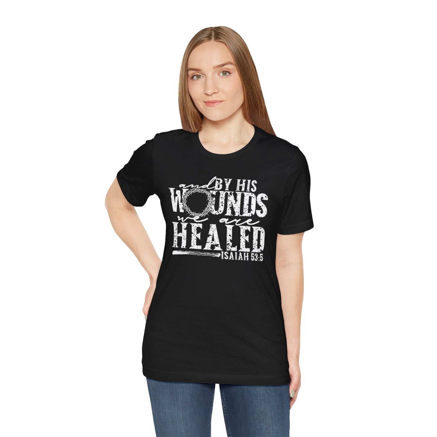 By His Wounds We Are Healed Christian Faith Shirt