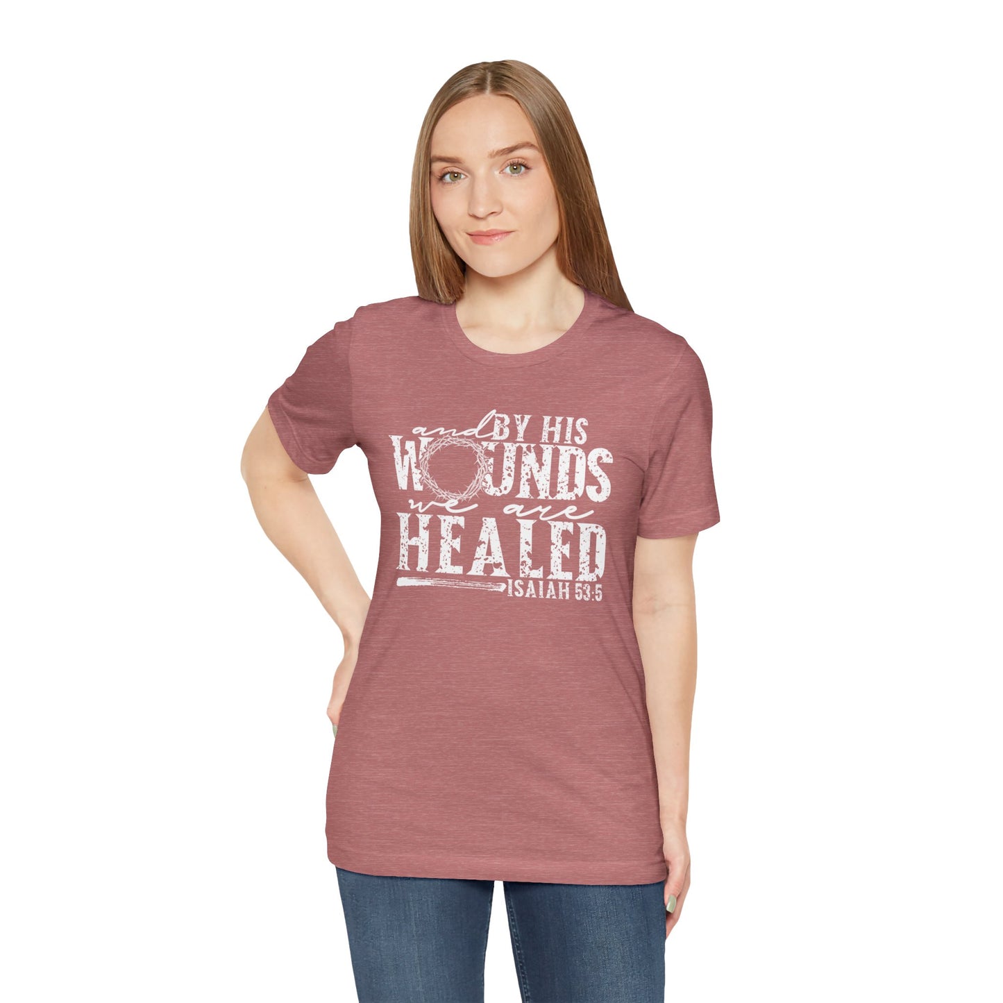 By His Wounds We Are Healed Christian Faith Easter Shirt