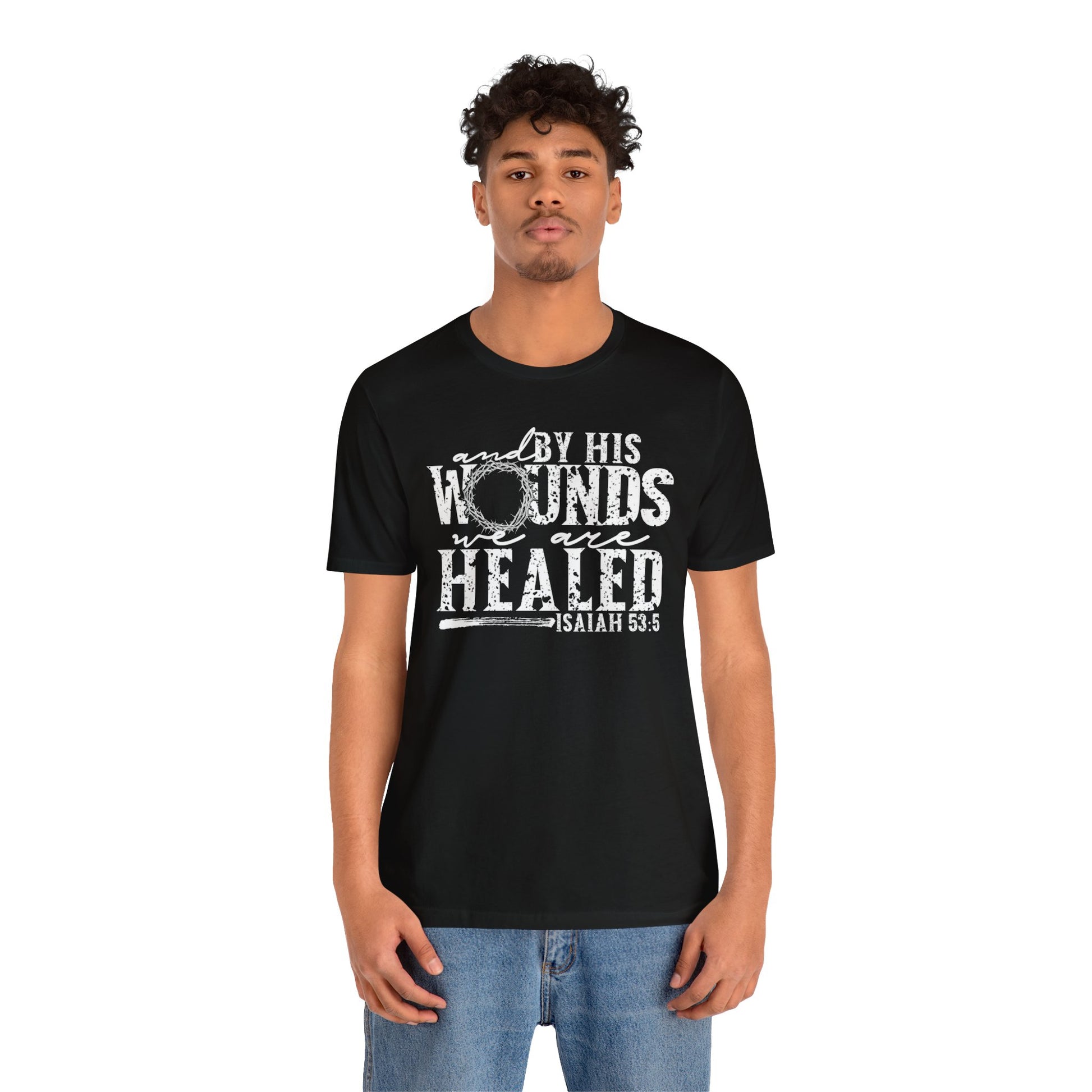 By His Wounds We Are Healed Christian Faith Shirt