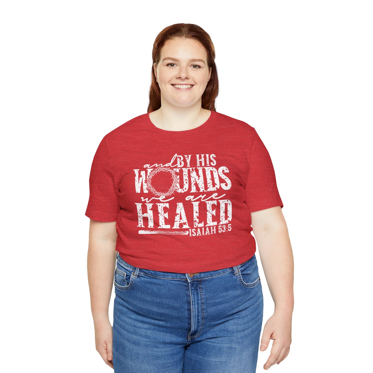 By His Wounds We Are Healed Christian Faith Shirt