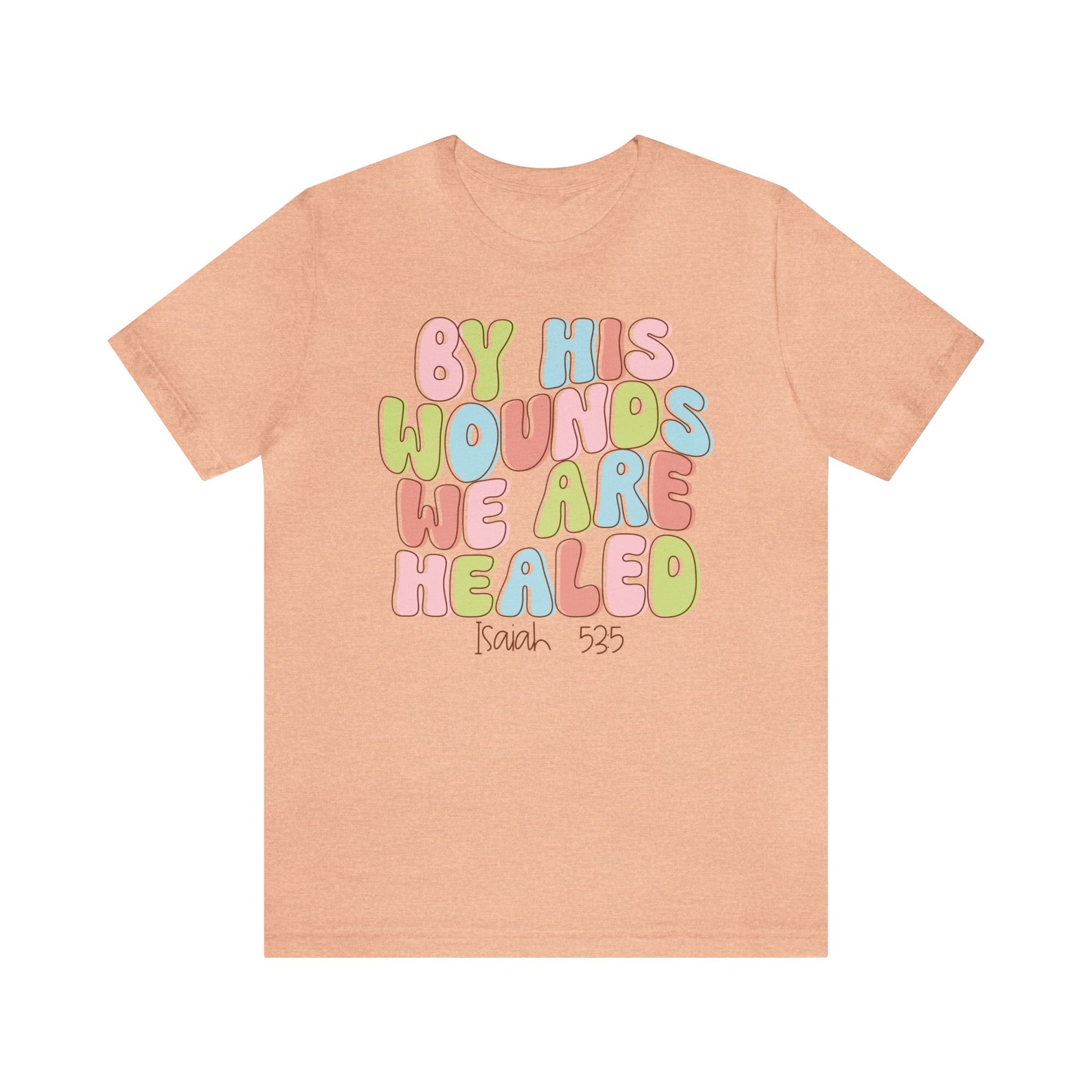 By His Wounds we are Healed Funny Cute Easter Shirt