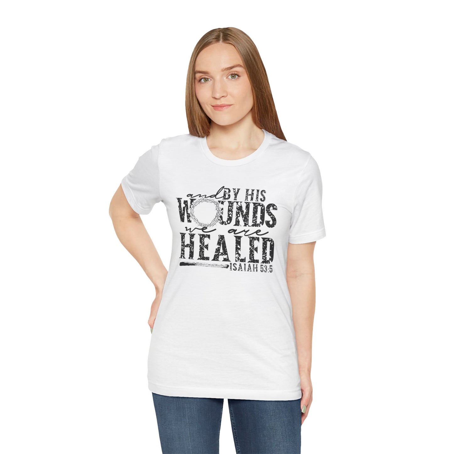 By His Wounds We Are Healed Shirt