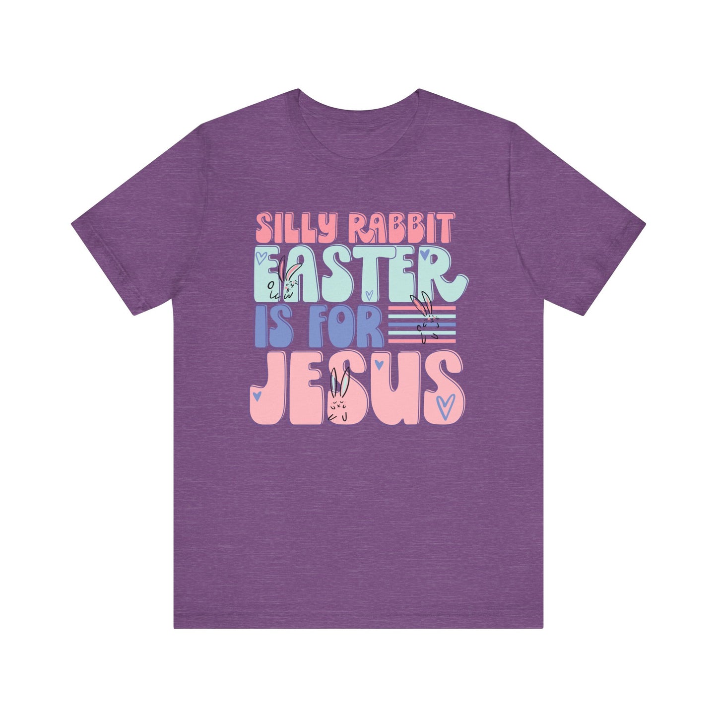 Silly Rabbit Easter Is For Jesus Faith Shirt