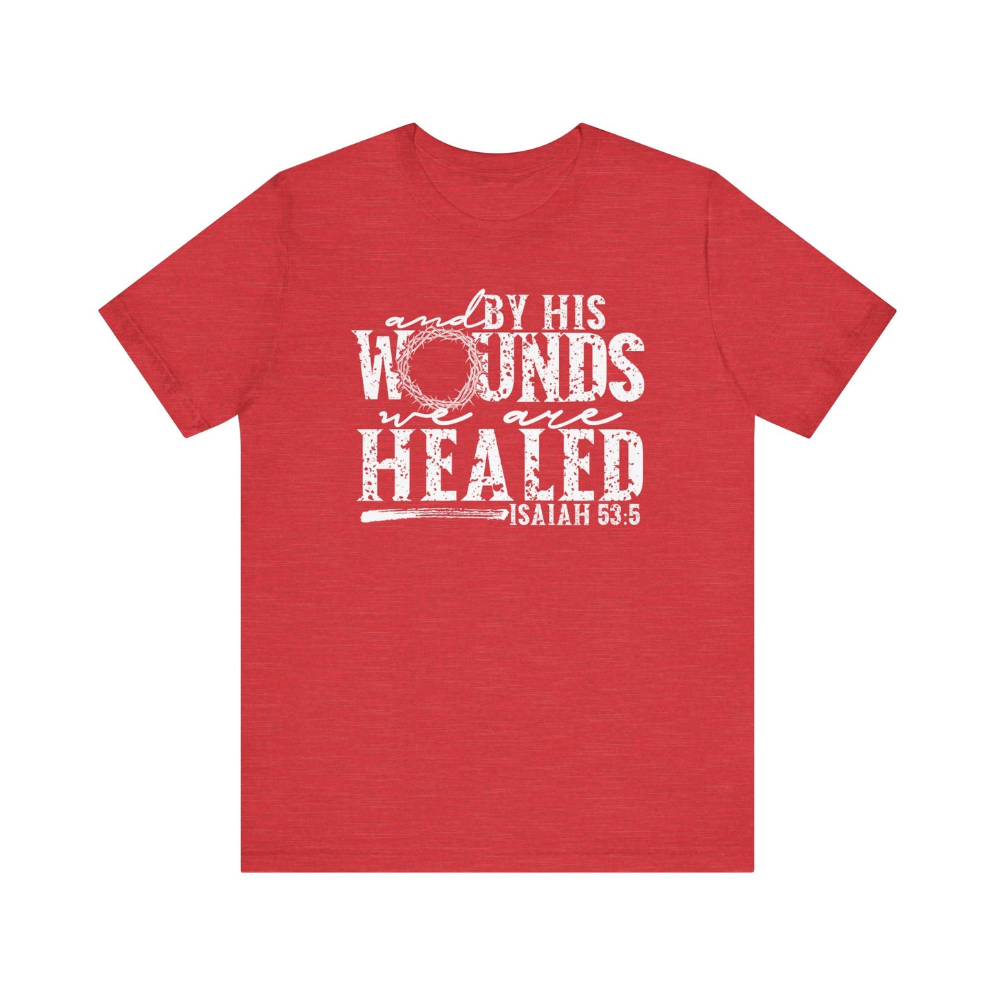 By His Wounds We Are Healed Christian Faith Shirt