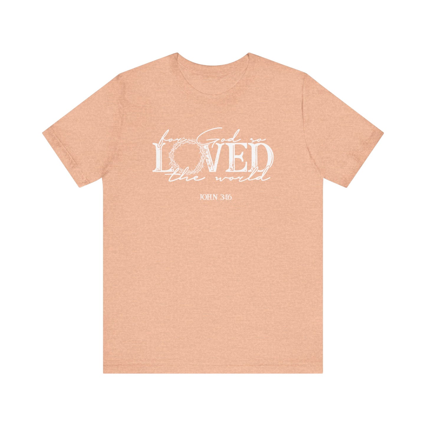 For God So Loved the World Faith Shirt