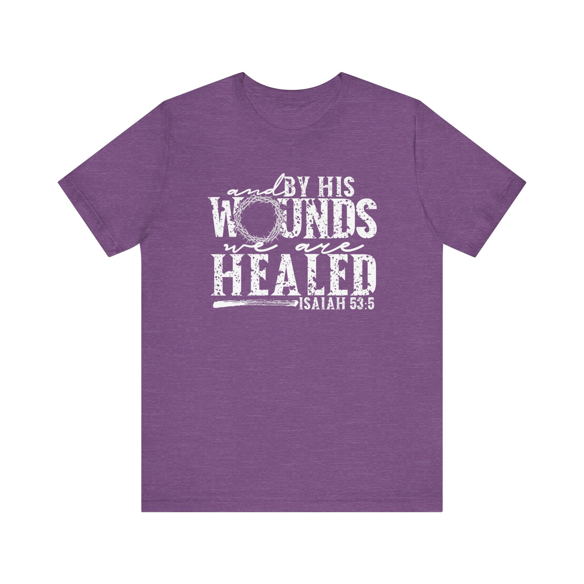 By His Wounds We Are Healed Christian Faith Easter Shirt