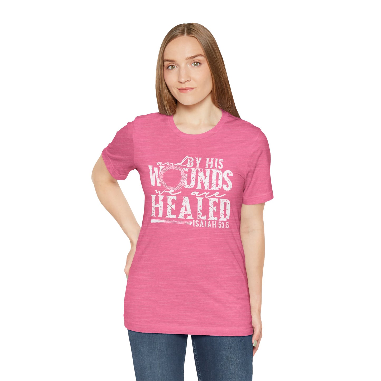 By His Wounds We Are Healed Christian Faith Easter Shirt