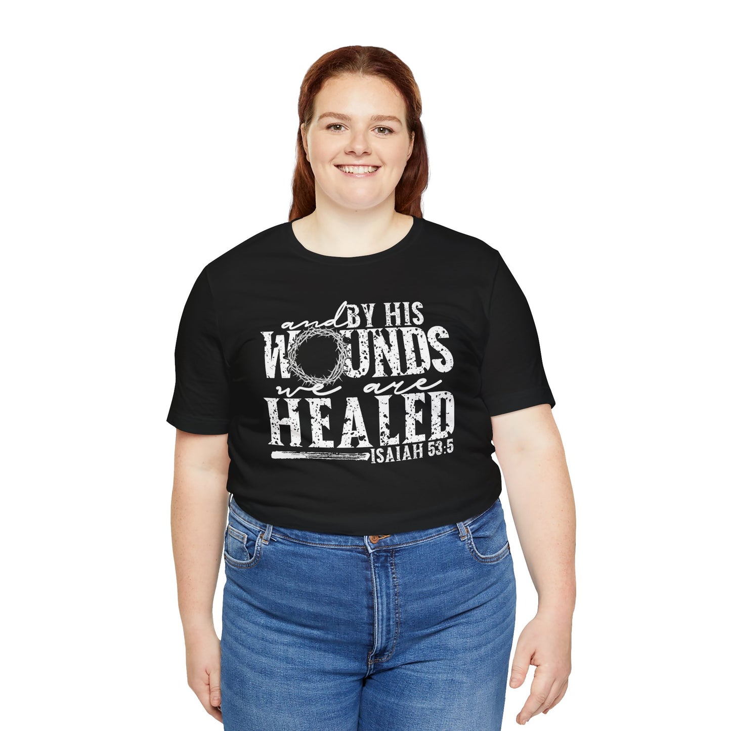 By His Wounds We Are Healed Christian Faith Shirt