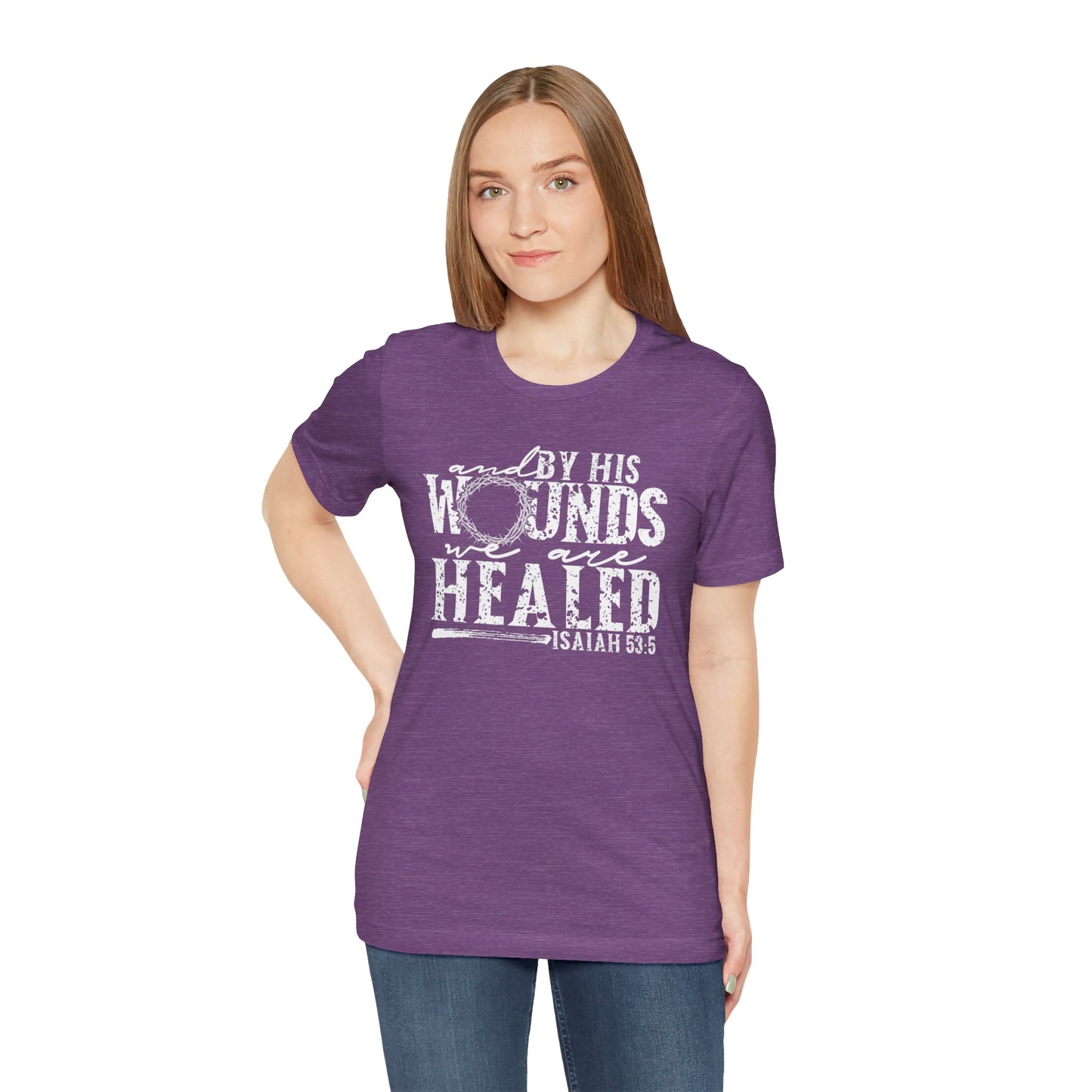 By His Wounds We Are Healed Christian Faith Easter Shirt