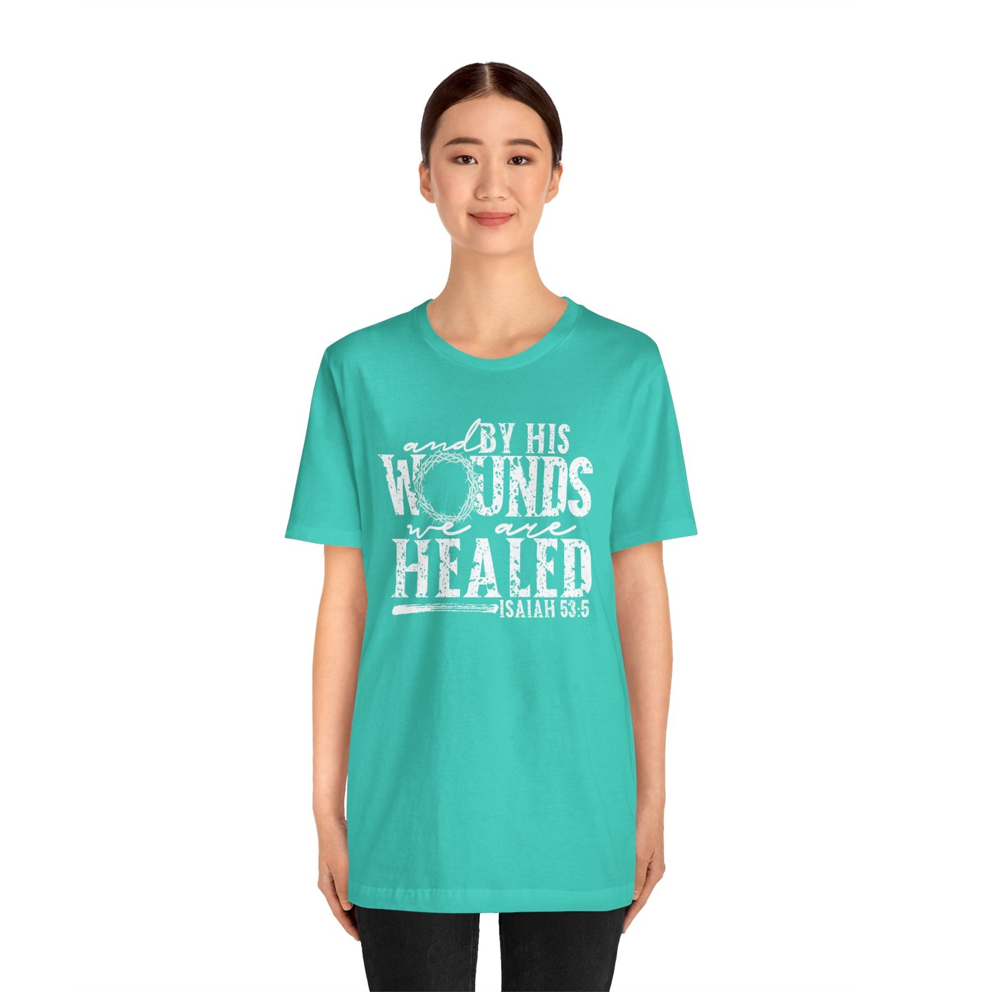 By His Wounds We Are Healed Christian Faith Easter Shirt