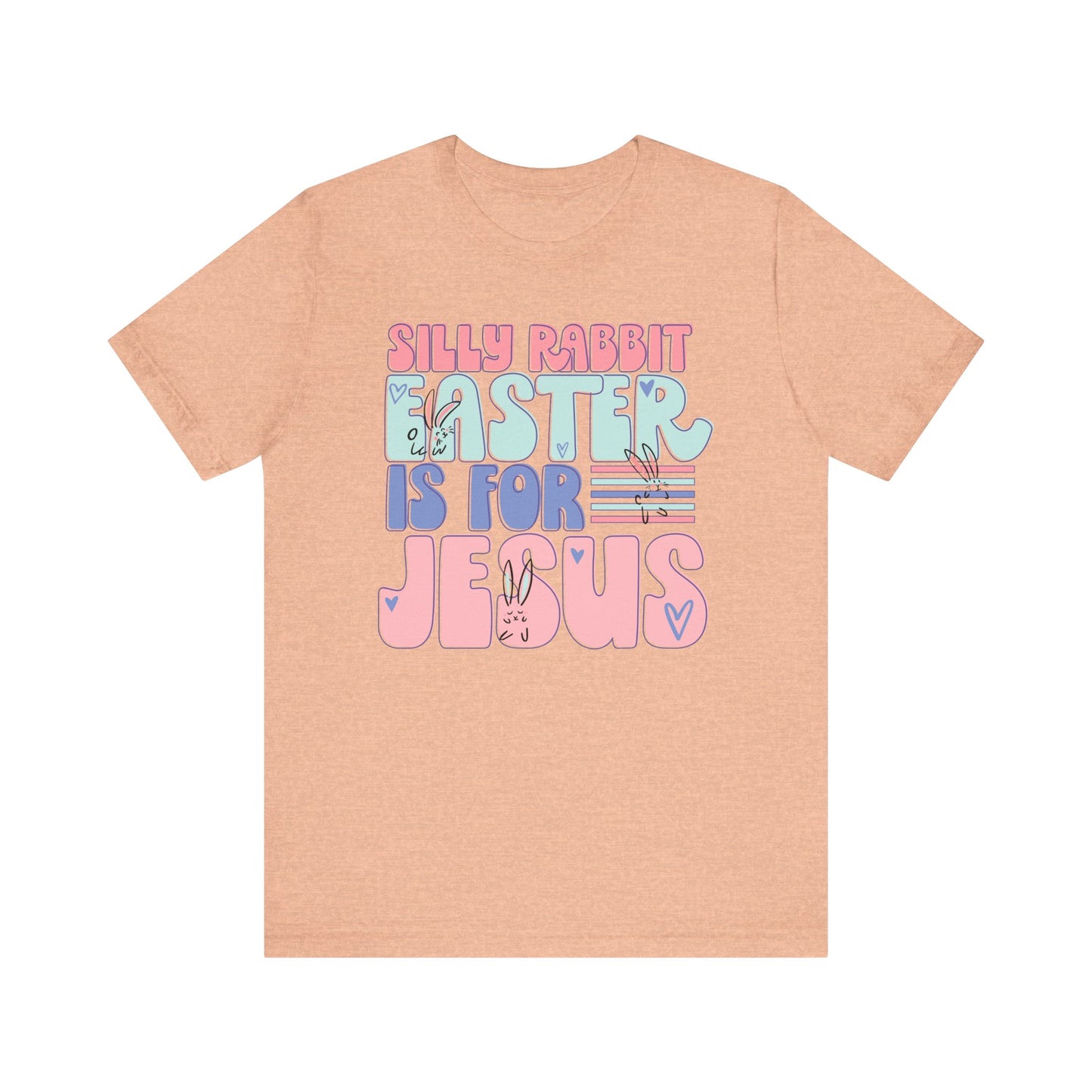 Silly Rabbit Easter Is For Jesus Faith Shirt