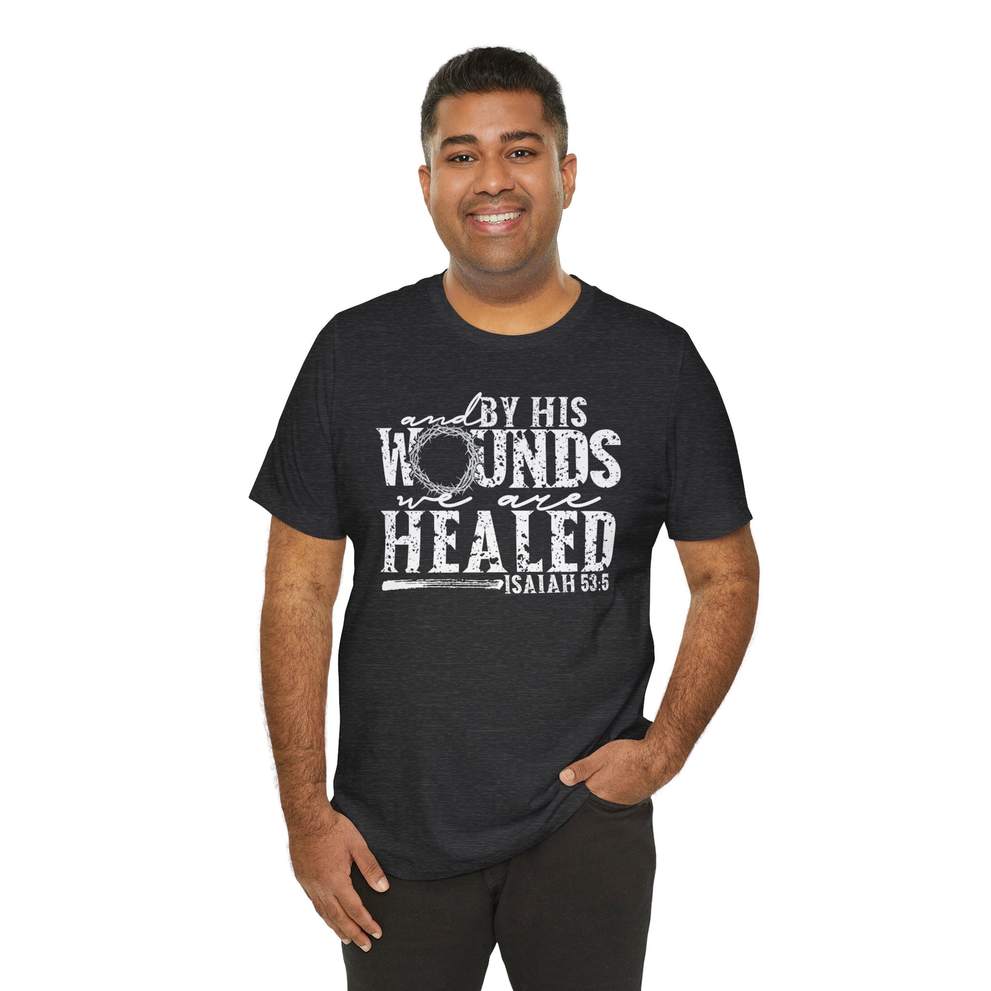 By His Wounds We Are Healed Christian Faith Shirt