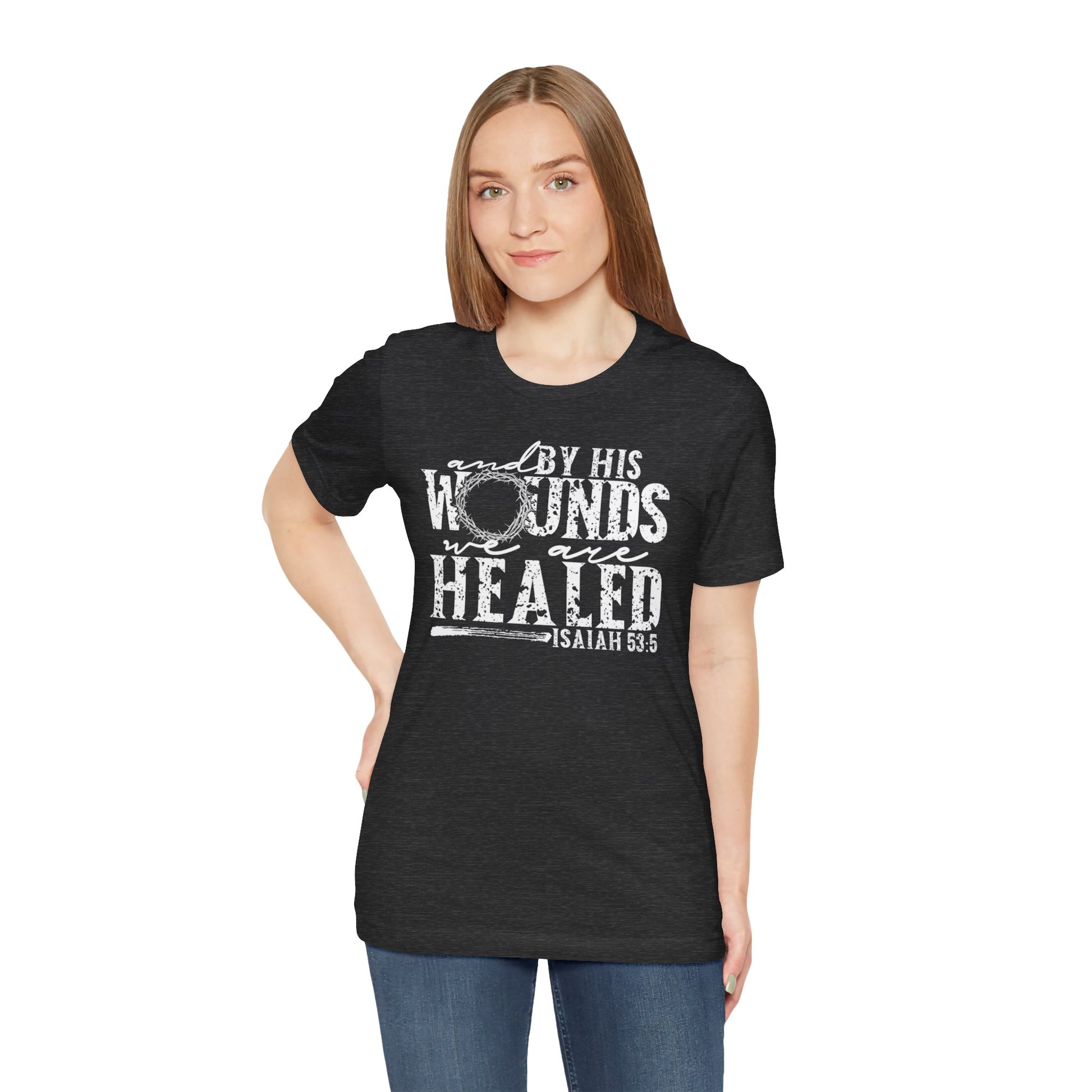 By His Wounds We Are Healed Christian Faith Shirt