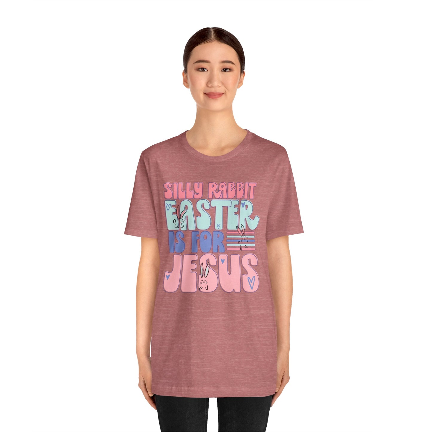 Silly Rabbit Easter Is For Jesus Faith Shirt