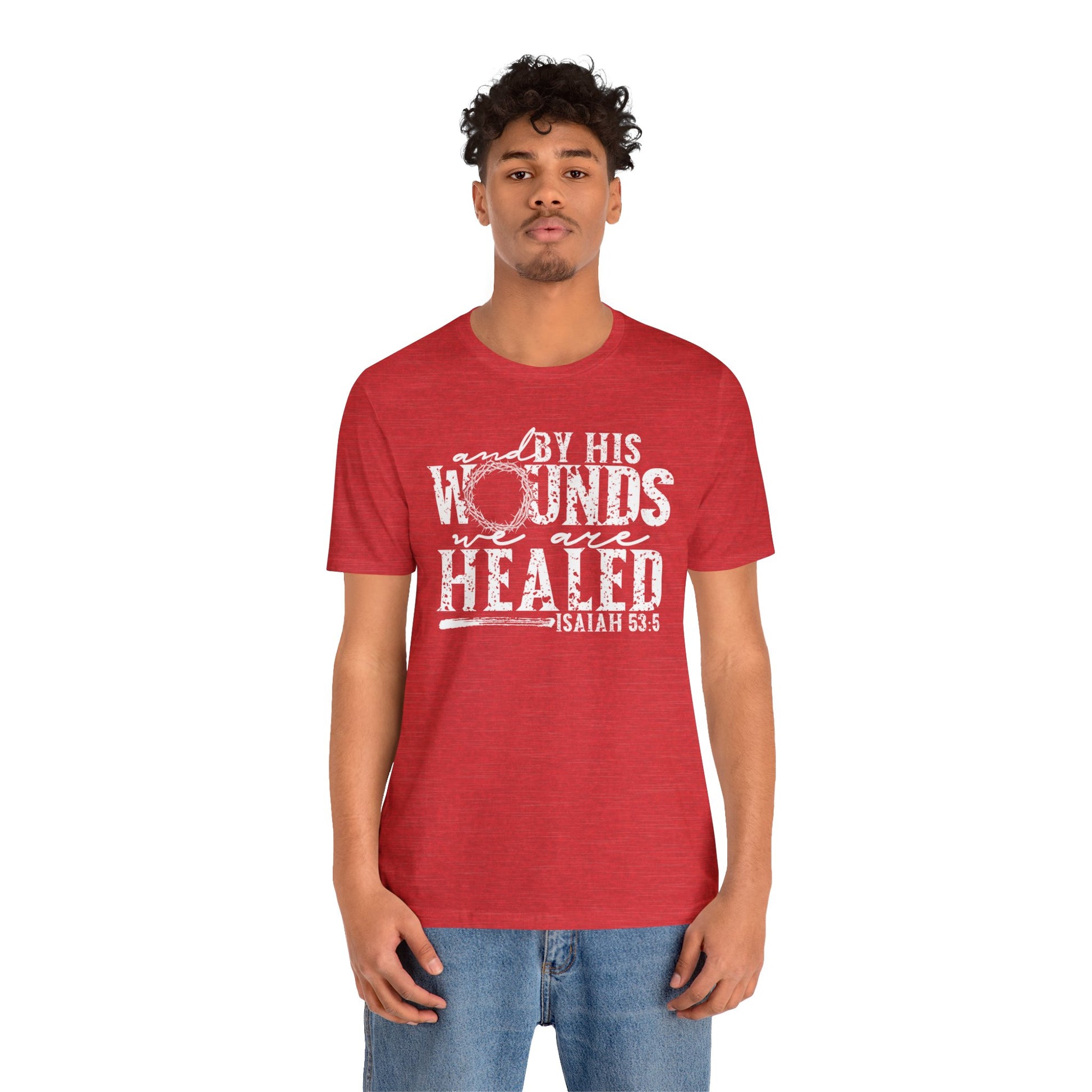 By His Wounds We Are Healed Christian Faith Shirt