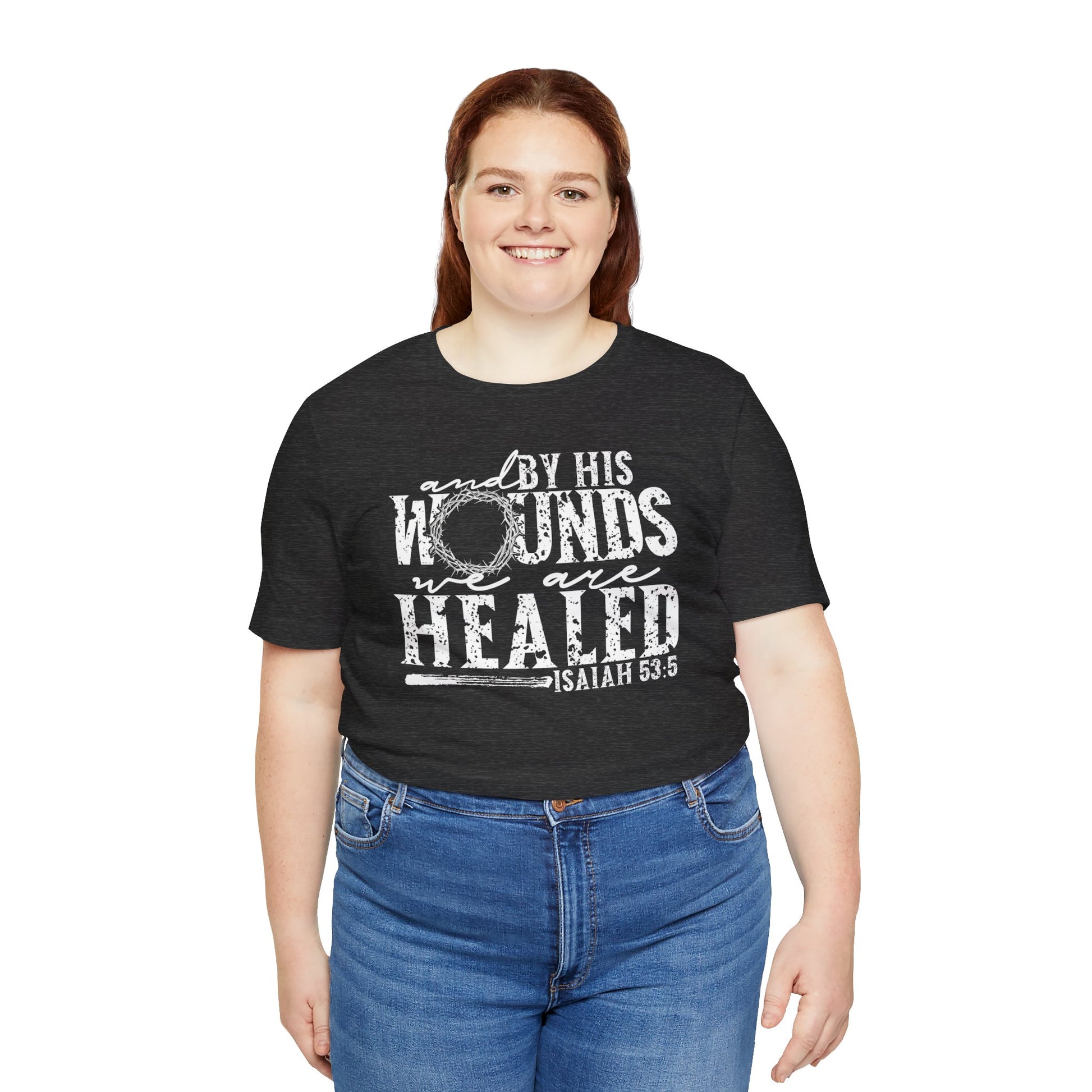 By His Wounds We Are Healed Christian Faith Shirt