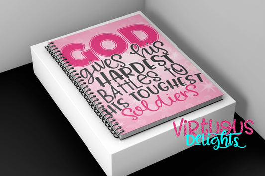 God gives his hardest battles to his toughest soldiers Breast Cancer Notebook