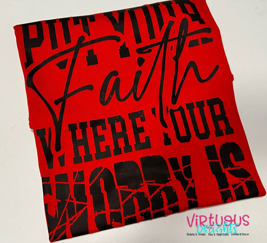 Put your faith where your worry is T-Shirt
